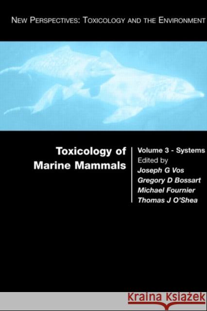 Toxicology of Marine Mammals Joseph G. Vos Gregory D. Bossart Michel Fournier 9780415239141 CRC Press