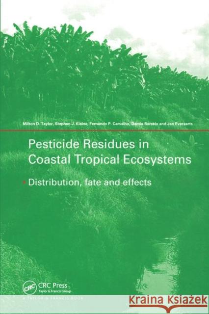 Pesticide Residues in Coastal Tropical Ecosystems: Distribution, Fate and Effects Taylor, Milton D. 9780415239172 CRC Press