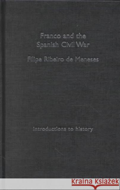 Franco and the Spanish Civil War Ribeiro D Filipe Ribeiro D 9780415239240 Routledge
