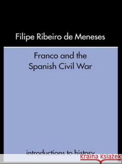 Franco and the Spanish Civil War Ribeiro D Filipe Ribeiro D 9780415239257 Routledge