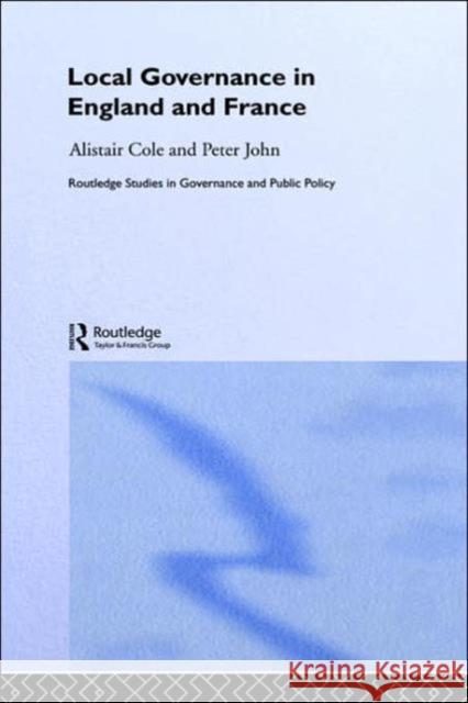 Local Governance in England and France Alistair Cole Peter John 9780415239424