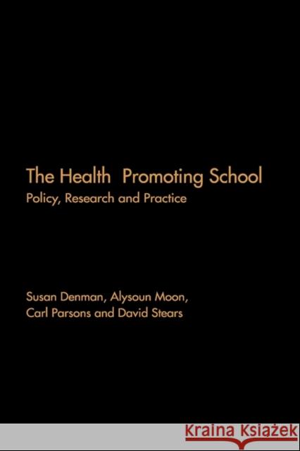 The Health Promoting School: Policy, Research and Practice Denman, Susan 9780415239523 Routledge/Falmer