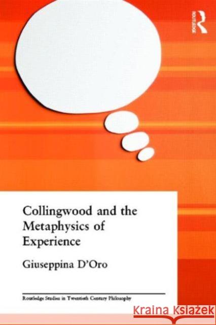 Collingwood and the Metaphysics of Experience Giuseppina D'Oro 9780415239714 Routledge