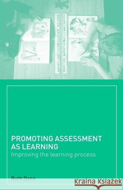 Promoting Assessment as Learning: Improving the Learning Process Dann, Ruth 9780415240079 Routledge/Falmer