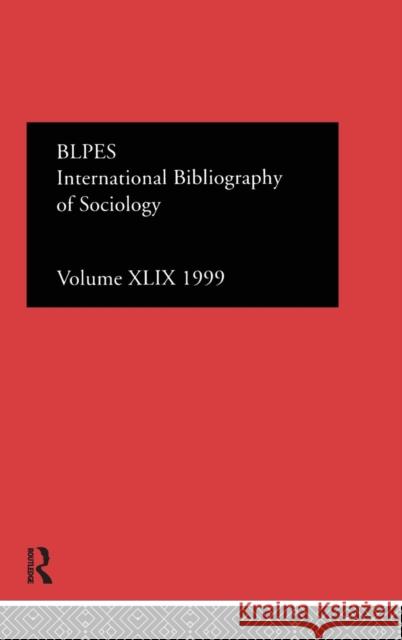 Ibss: Sociology: 1999 Vol.49 Compiled by the British Library of Polit 9780415240116 Routledge