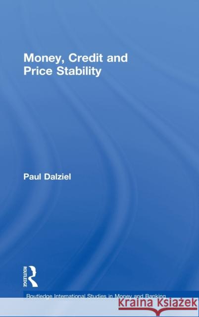 Money, Credit and Price Stability Paul Dalziel 9780415240567