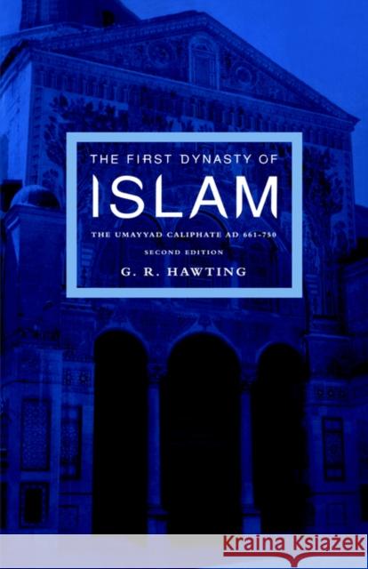 The First Dynasty of Islam: The Umayyad Caliphate Ad 661-750 Hawting, G. R. 9780415240727