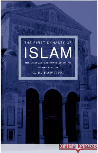 The First Dynasty of Islam: The Umayyad Caliphate AD 661-750 Hawting, G. R. 9780415240734