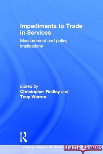 Impediments to Trade in Services: Measurements and Policy Implications Findlay, Christopher 9780415240901 Routledge
