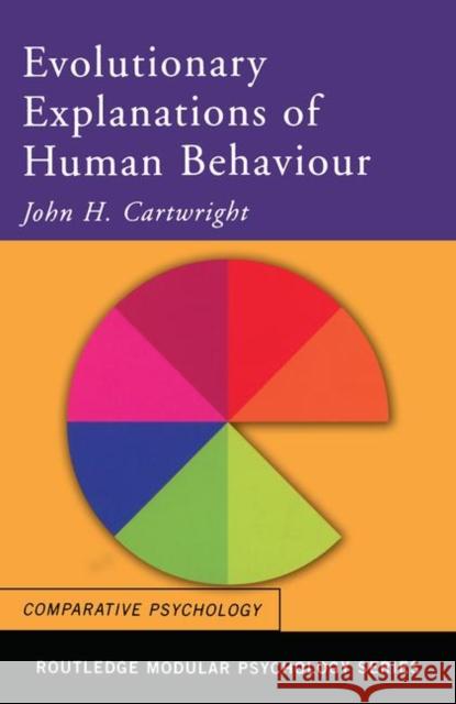 Evolutionary Explanations of Human Behaviour John Cartwright J. Cartwright 9780415241489