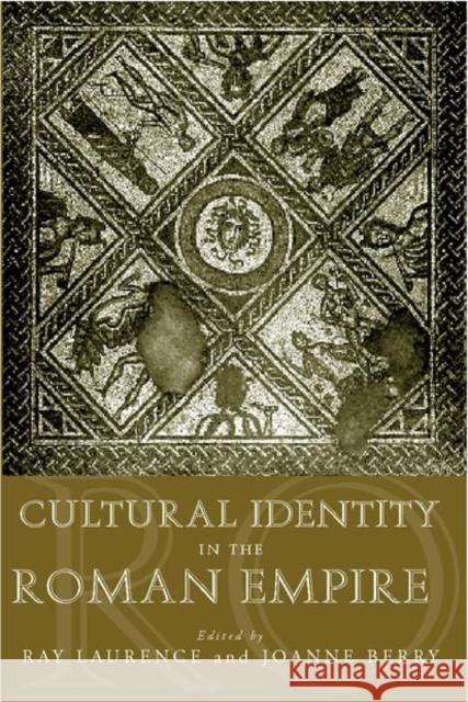 Cultural Identity in the Roman Empire Ray Laurence Joanne Berry 9780415241496 Routledge