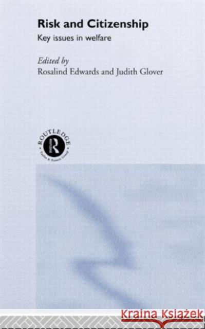 Risk and Citizenship: Key Issues in Welfare Edwards, Rosalind 9780415241588