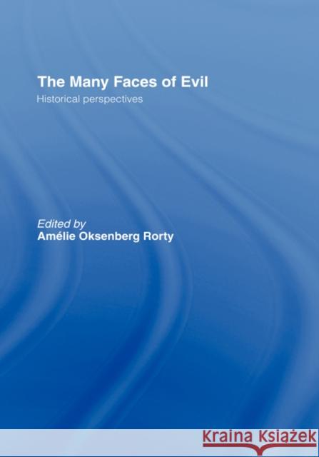 The Many Faces of Evil: Historical Perspectives Rorty, Amelie 9780415242066 Routledge