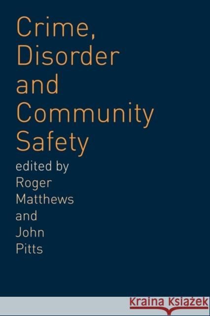 Crime, Disorder and Community Safety: A New Agenda? Matthews, Roger 9780415242318 Falmer Press