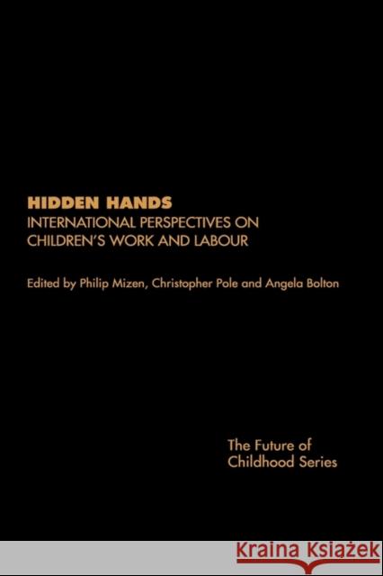 Hidden Hands: International Perspectives on Children's Work and Labour Bolton, Angela 9780415242431 Routledge