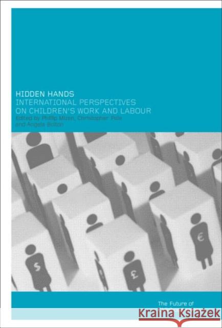Hidden Hands: International Perspectives on Children's Work and Labour Bolton, Angela 9780415242448 Routledge