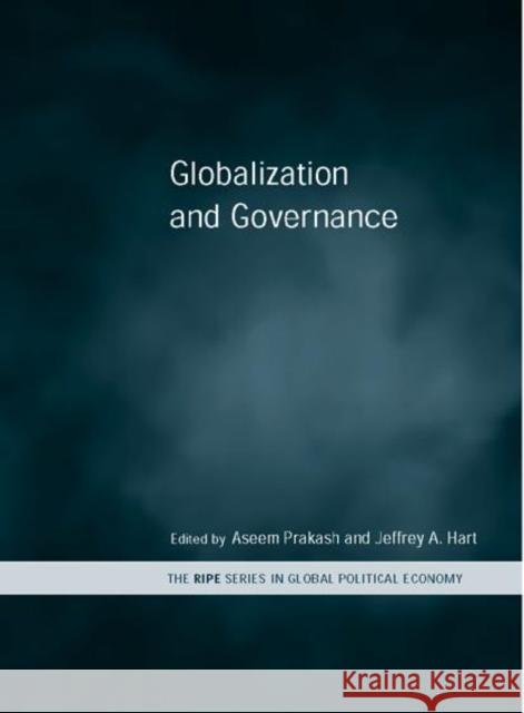 Globalization and Governance Aseem Prakash Jeffrey A. Hart 9780415242493 Routledge