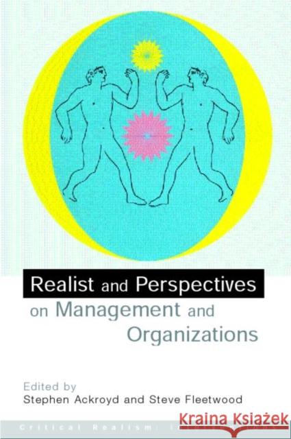 Realist Perspectives on Management and Organisations Stephen Ackroyd Steve Fleetwood 9780415242745 Routledge