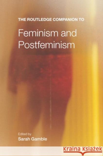 The Routledge Companion to Feminism and Postfeminism S Gamble 9780415243100 0