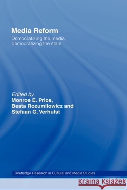 Media Reform: Democratizing the Media, Democratizing the State Price, Monroe E. 9780415243537 Routledge