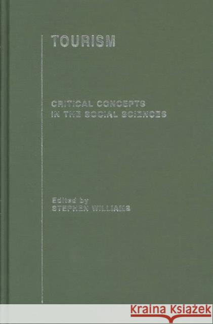 Tourism : Critical Concepts in the Social Sciences S. Williams Stephen Williams 9780415243643 Routledge