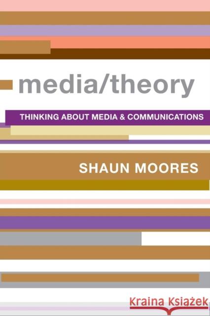 Media/Theory: Thinking about Media and Communications Moores, Shaun 9780415243841