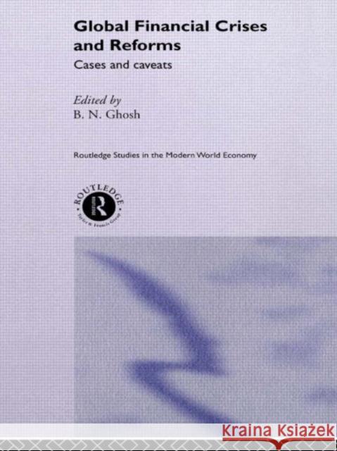 Global Financial Crises and Reforms: Cases and Caveats Ghosh, B. N. 9780415244060 Routledge