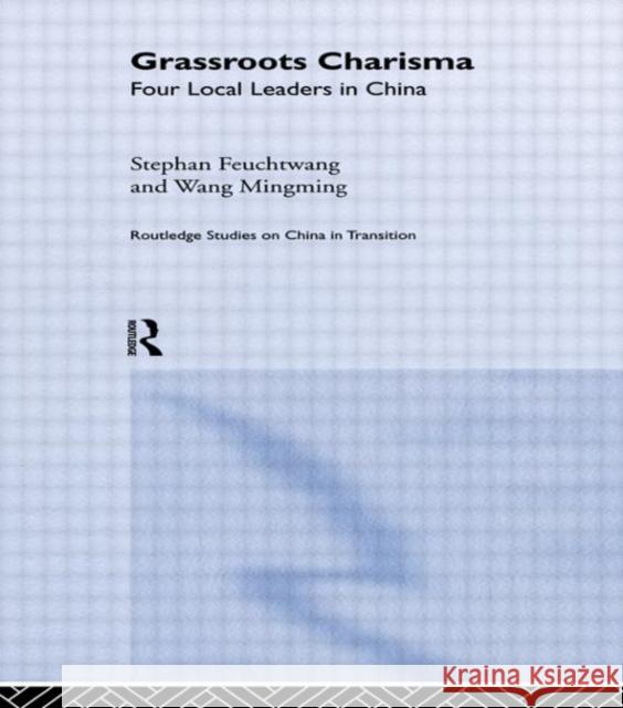Grassroots Charisma: Four Local Leaders in China Feuchtwang, Stephan 9780415244183