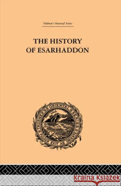 The History of Esarhaddon : Budge |f Ernest A. Ernest Budge 9780415244565