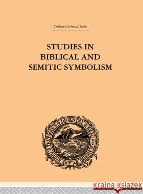 Studies in Biblical and Semitic Symbolism Maurice H. Farbridge 9780415244572 Routledge