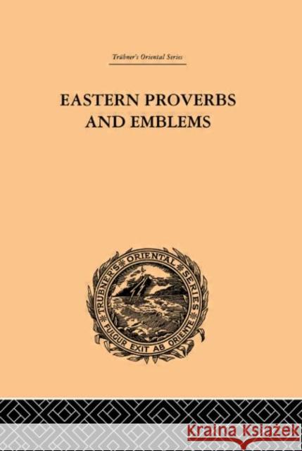 Eastern Proverbs and Emblems : Illustrating Old Truths James Long 9780415244596 Routledge