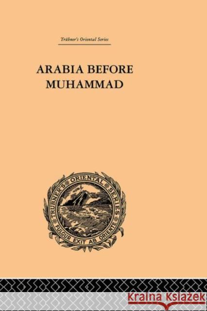 Arabia Before Muhammad De Lacy O'Leary 9780415244664 Routledge