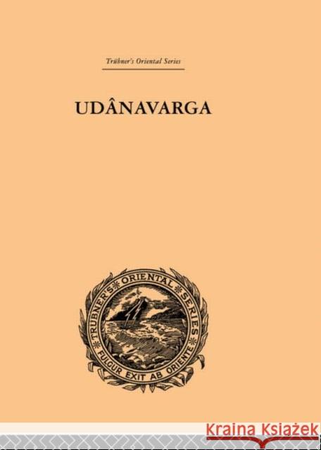 Udanavarga : A Collection of Verses from the Buddhist Canon W. Woodville Rockhill 9780415244817 Routledge