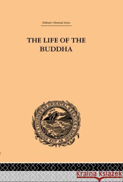 The Life of the Buddha and the Early History of His Order W. Woodhill Rockhill W. Woodhill Rockhill  9780415244824 Taylor & Francis