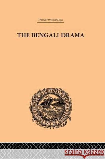 The Bengali Drama : Its Origin and Development P. Guha-Thakurta 9780415245043 Routledge