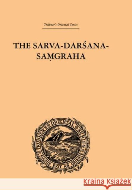 The Sarva-Darsana-Pamgraha : Or Review of the Different Systems of Hindu Philosophy E. B. Cowell 9780415245173 Routledge