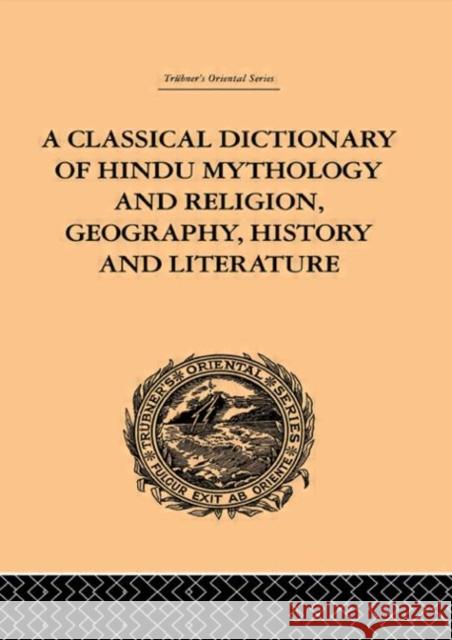 A Classical Dictionary of Hindu Mythology and Religion, Geography, History and Literature John Dowson 9780415245210 Routledge Chapman & Hall