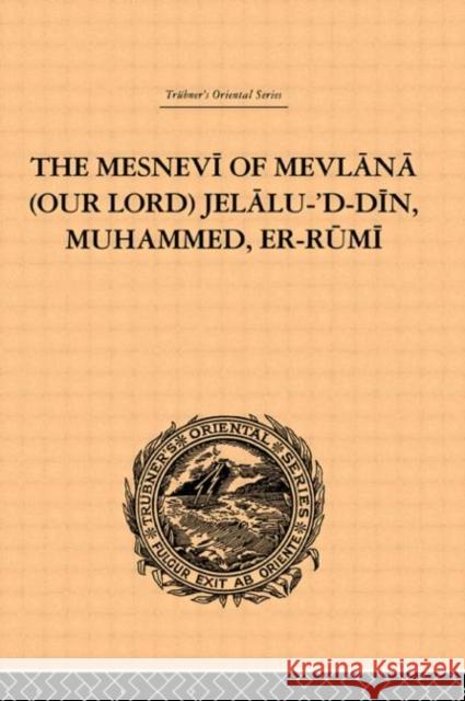 The Mesnevi of Mevlana (Our Lord) Jelalu-'D-Din, Muhammed, Er-Rumi James Redhouse 9780415245258 Routledge