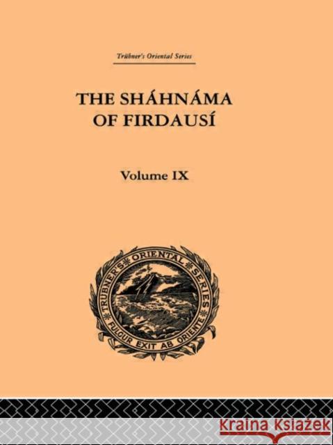 The Shahnama of Firdausi : Volume IX Arthur George Warner Edmond Warner Arthur George Warner 9780415245463 Taylor & Francis