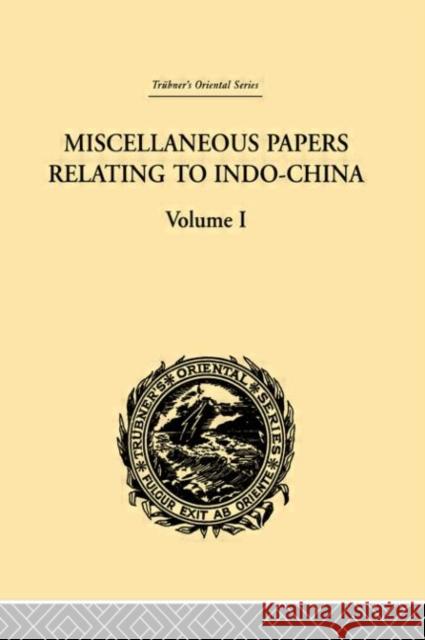 Miscellaneous Papers Relating to Indo-China: Volume I Reinhold Rost 9780415245517 Routledge