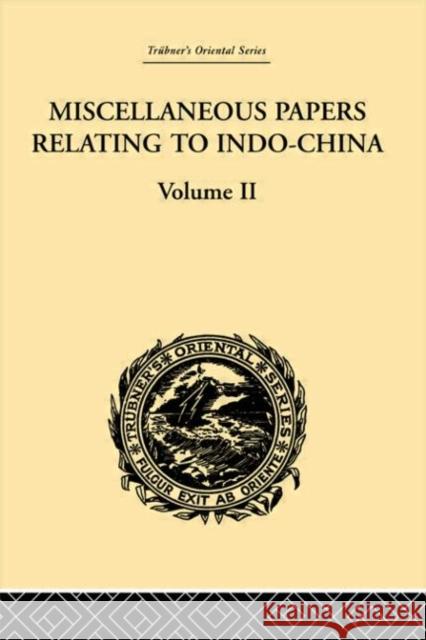 Miscellaneous Papers Relating to Indo-China: Volume II Reinhold Rost 9780415245524 Routledge