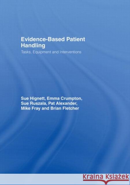 Evidence-Based Patient Handling : Techniques and Equipment David Bohm Crumpton Hignett Sue Hignett 9780415246316 Routledge