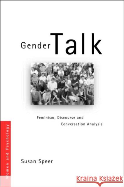 Gender Talk: Feminism, Discourse and Conversation Analysis Speer, Susan A. 9780415246439 Routledge