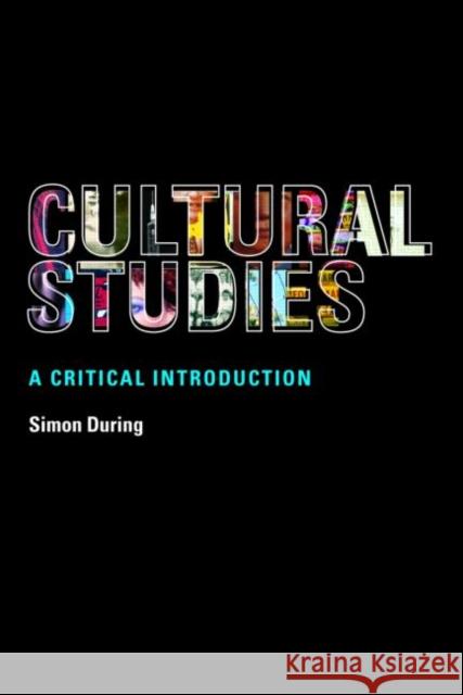 Cultural Studies: A Critical Introduction Simon During 9780415246576 0