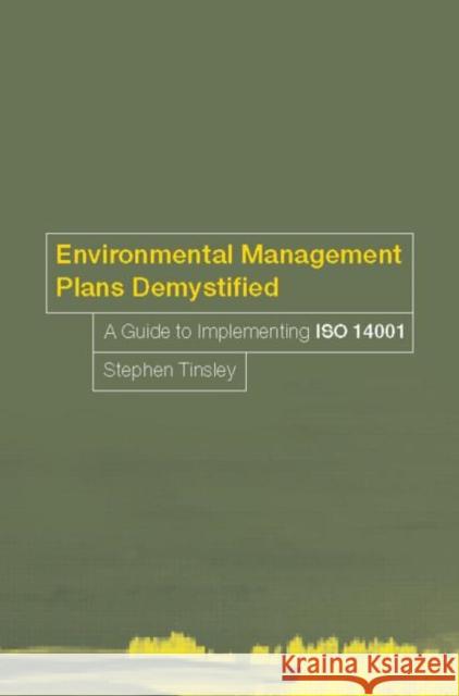 Environmental Management Plans Demystified : A Guide to ISO14001 Stephen Tinsley 9780415246644 