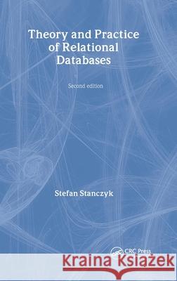 Theory and Practice of Relational Databases Stefan Stanczyk Bob Champion Stanczyk Stanczyk 9780415247016 CRC Press