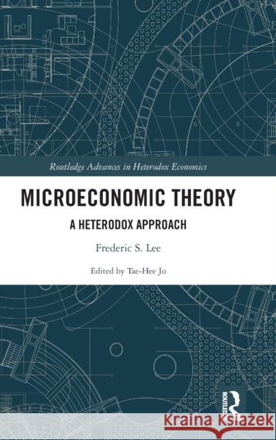 Microeconomic Theory: A Heterodox Approach Frederic Lee   9780415247313 Taylor & Francis