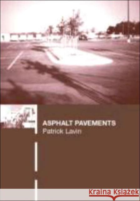 Asphalt Pavements : A Practical Guide to Design, Production and Maintenance for Engineers and Architects Patrick Lavin Lavin Patrick 9780415247337 Taylor & Francis Group