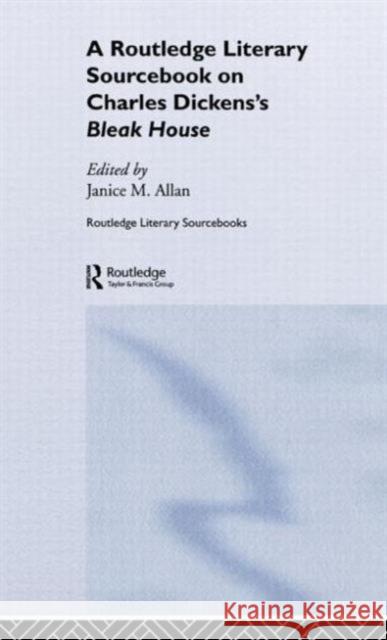 Charles Dickens's Bleak House: A Routledge Study Guide and Sourcebook Allan, Janice M. 9780415247726 Routledge