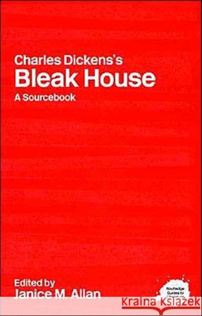 Charles Dickens's Bleak House : A Routledge Study Guide and Sourcebook Janice Allan 9780415247733